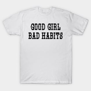 Good Girl Bad Habits T-Shirt